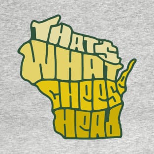 That's What Cheesehead T-Shirt